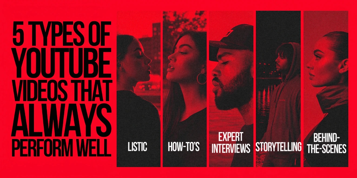 5 Types of YouTube Videos That Always Perform Well
